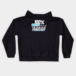 Weather Gift Tee 100% Chance Of Me Telling You The Forecast Kids Hoodie